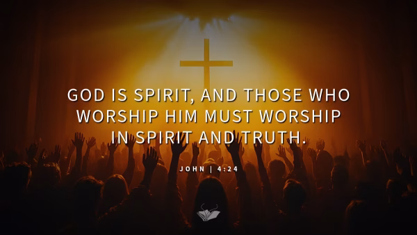Image of crown worshipping with spotlight shining on cross and verse from John 4:24, "God is spirit and those who worship Him must worship in spirit and truth."